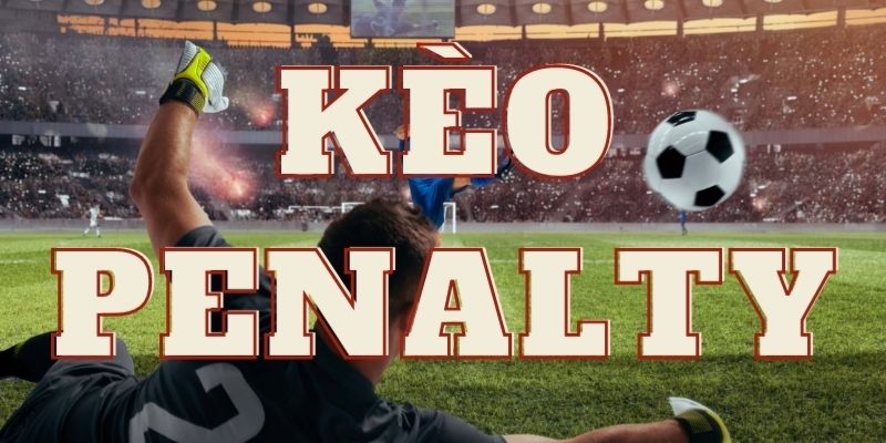 Kèo Penalty Là Gì? Tất Cả Những Điều Bạn Cần Biết 2025 4 Những bước cơ bản giúp bạn đặt cược kèo penalty là gì
